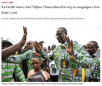 Ex-Credit Suisse Chief Tidjane Thiam Takes First Step in Campaign to lead Ivory Coast