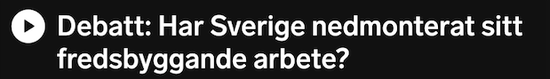 Debatt: Har Sverige nedmonterat sitt fredsbyggande arbete?
